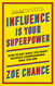 Influence Is Your Superpower: How to Get What You Want Without