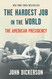 The Hardest Job in the World: The American Presidency