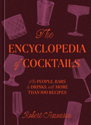 The Encyclopedia of Cocktails: The People Bars & Drinks with More