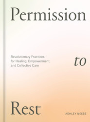 Permission to Rest: Revolutionary Practices for Healing Empowerment