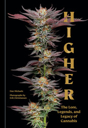 Higher: The Lore Legends and Legacy of Cannabis