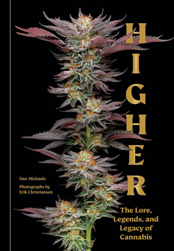 Higher: The Lore Legends and Legacy of Cannabis