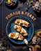 Forage & Feast: Recipes for Bringing Mushrooms & Wild Plants to Your