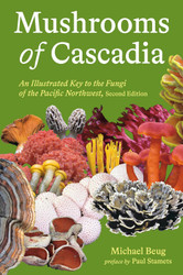 Mushrooms of Cascadia:An Illustrated Key to the Fungi of the Pacific