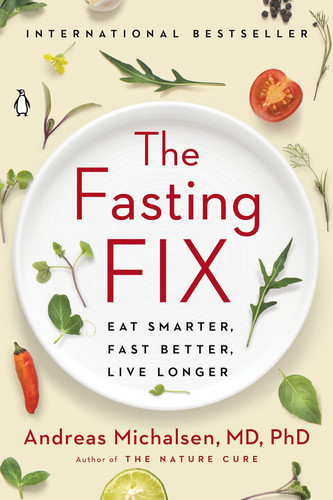 The Fasting Fix: Eat Smarter Fast Better Live Longer