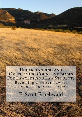 Understanding and Overcoming Cognitive Biases For Lawyers And Law