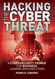 Hacking The Cyber Threat A Cybersecurity Primer for Business Leaders
