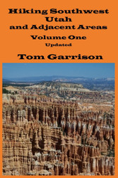 Hiking Southwest Utah and Adjacent Areas Volume One Updated