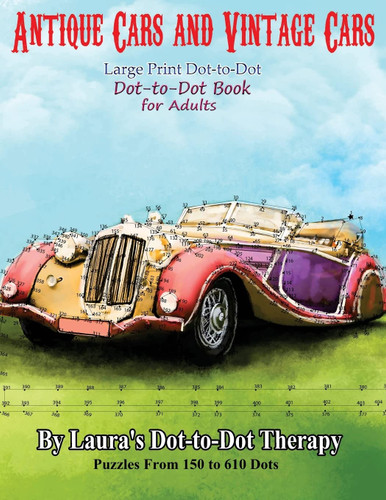 Antique Cars and Vintage Cars Large Print Dot-to-Dot: Dot-to-Dot Book