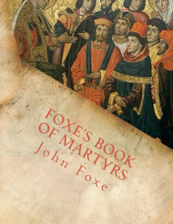 Foxe's Book of Martyrs Expanded Edition