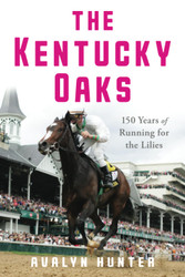 The Kentucky Oaks: 150 Years of Running for the Lilies
