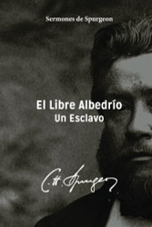 El Libre Albedrio: Un Esclavo (Spanish Edition)
