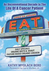 E.A.T.: An Unconventional Decade In The Life Of A Cancer Patient