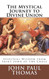The Mystical Journey to Divine Union: Spiritual Wisdom from Saint