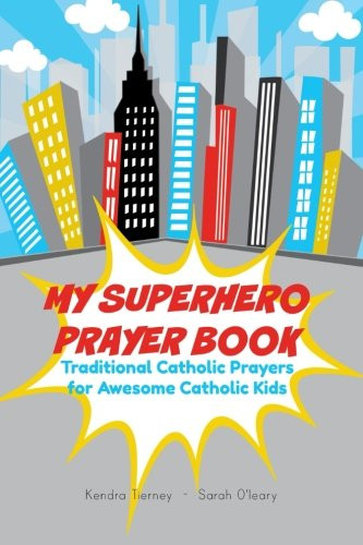 My Superhero Prayer Book: Traditional Catholic Prayers for Awesome