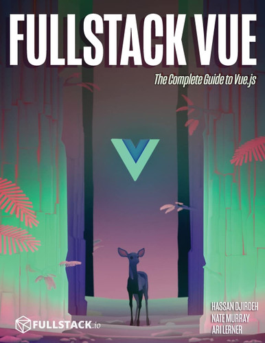 Fullstack Vue: The Complete Guide to Vue.js