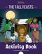 The Fall Feasts Activity Book