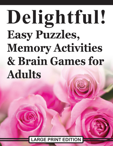 Delightful! Easy Puzzles Memory Activities and Brain Games for Adults