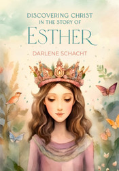 Discovering Christ in the Story of Esther: Bible Study