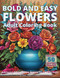 Bold and Easy Flowers Adult Coloring Book Volume 1