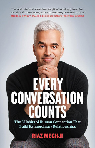 Every Conversation Counts: The 5 Habits of Human Connection that