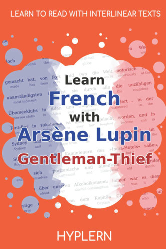 Learn French with Ars?+ne Lupin Gentleman-Thief: Interlinear French