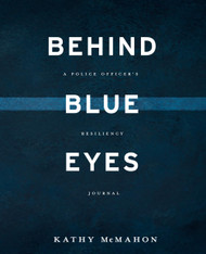 Behind Blue Eyes: A Police Officer's Resiliency Journal: A Space to