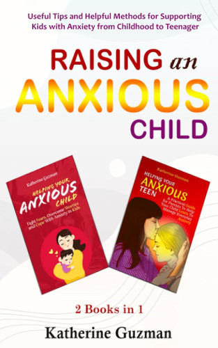 Raising An Anxious Child