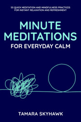 Minute Meditations for Everyday Calm: 55 Quick Meditation and