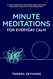 Minute Meditations for Everyday Calm: 55 Quick Meditation and