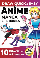 Draw Quick & Easy Anime Manga Girl Bodies