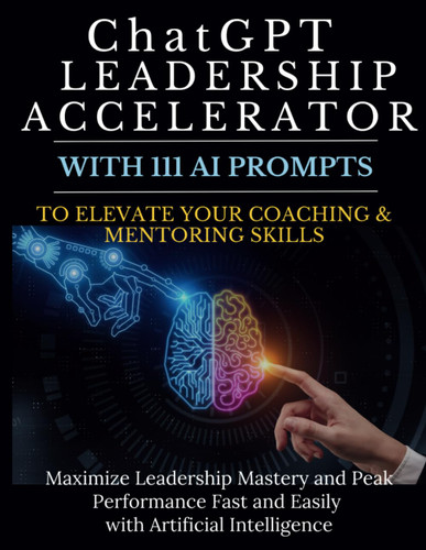 ChatGPT Leadership Accelerator with 111 AI Prompts to Elevate Your