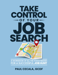 Take Control of Your Job Search: A Workbook of all the Tools Needed