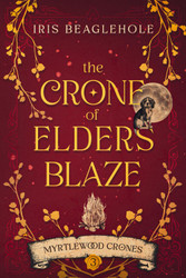 The Crone of Elders Blaze: Myrtlewood Crones 3