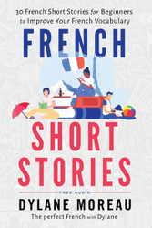 French Short Stories: Thirty French Short Stories for Beginners to