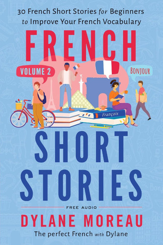 French Short Stories: Thirty French Short Stories for Beginners to