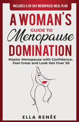 A Woman's Guide to Menopause Domination