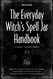 The Everyday Witch's Spell Jar Handbook