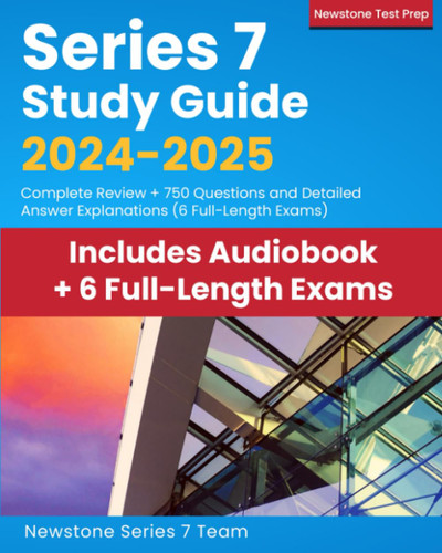 Series 7 Study Guide 2024-2025: Complete Review + 750 Questions and