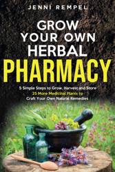Grow Your Own Herbal Pharmacy