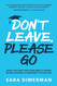 Don't Leave Please Go: what you
