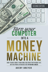 Turn Your Computer Into a Money Machine 2023