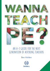 Wanna Teach PE?: An A-Z guide for the next generation of aspiring