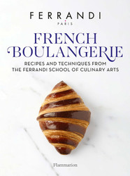 French Boulangerie: Recipes and Techniques from the Ferrandi School