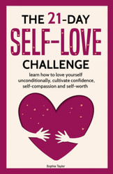 The 21 Day Self-Love Challenge: Learn How to Love Yourself