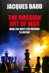 The Russian Art of War: How the West Led Ukraine to Defeat