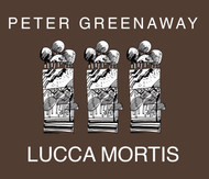 Peter Greenaway: Lucca Mortis