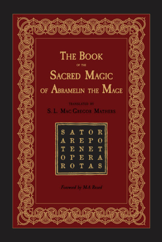 The Book of the Sacred Magic of Abramelin the Mage