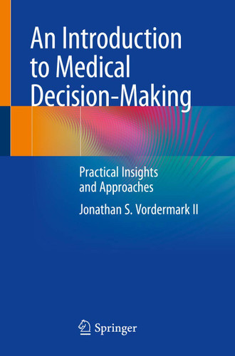 An Introduction to Medical Decision-Making: Practical Insights and