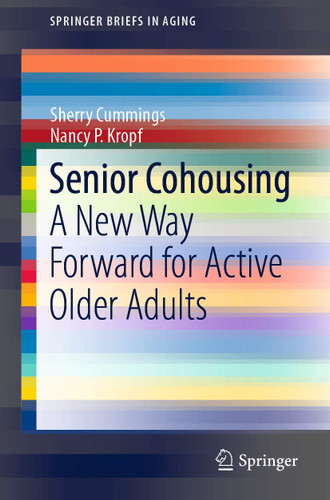 Senior Cohousing: A New Way Forward for Active Older Adults